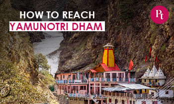 How to Reach Yamunotri Dham